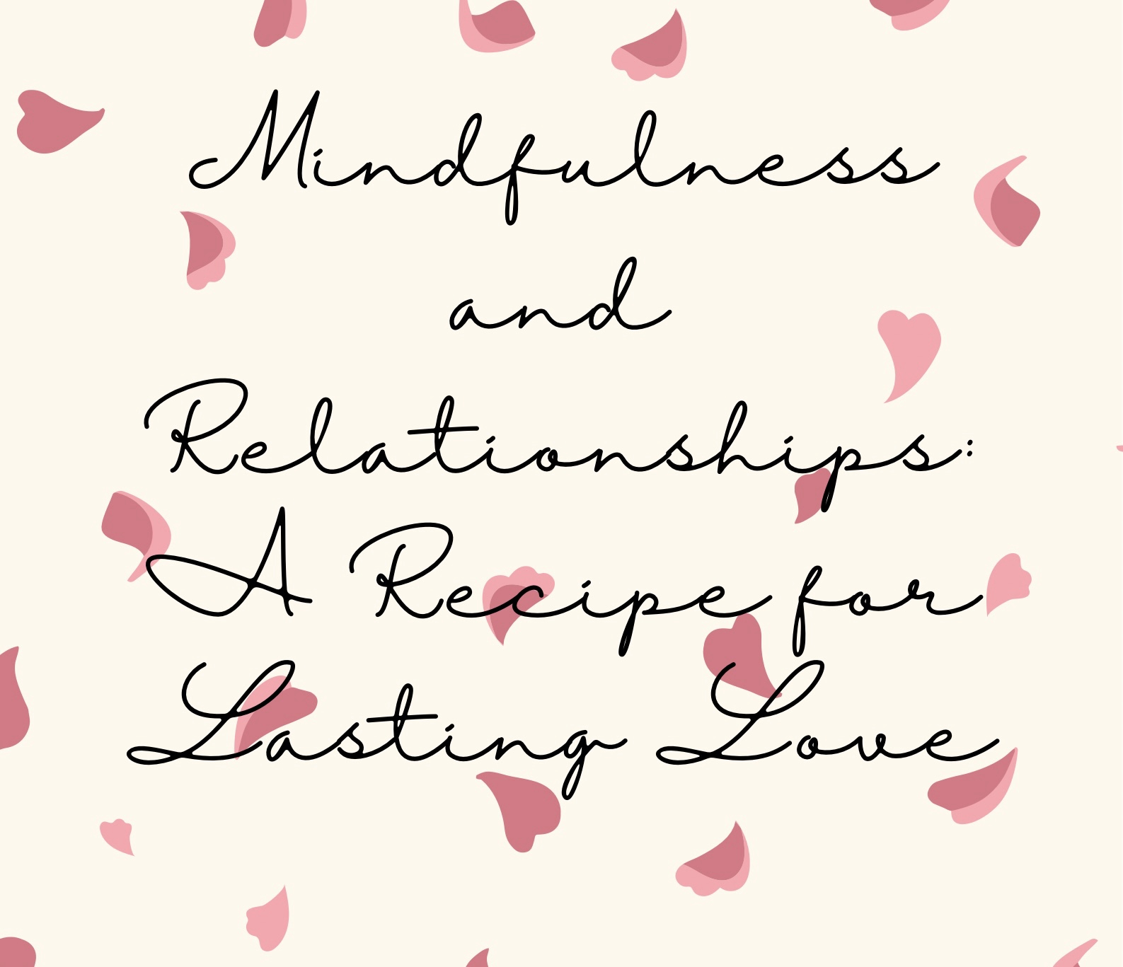 Mindfulness and Relationships: A Recipe for Lasting Love