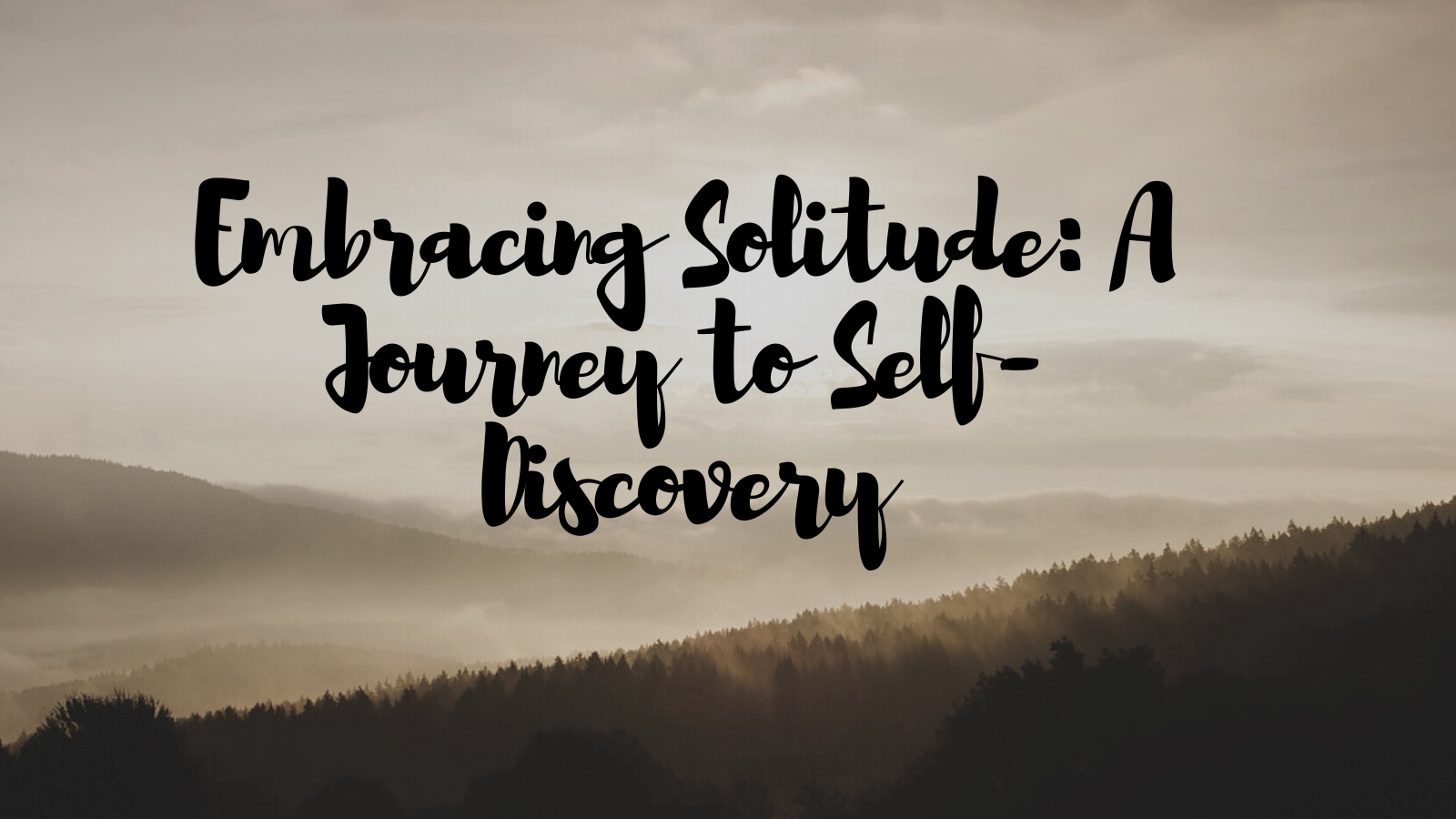 Embracing Solitude: A Journey to Self-Discovery