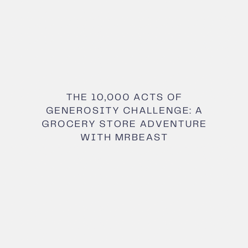 The 10,000 Every day You Survive In A Grocery Store Adventure with MrBeast
