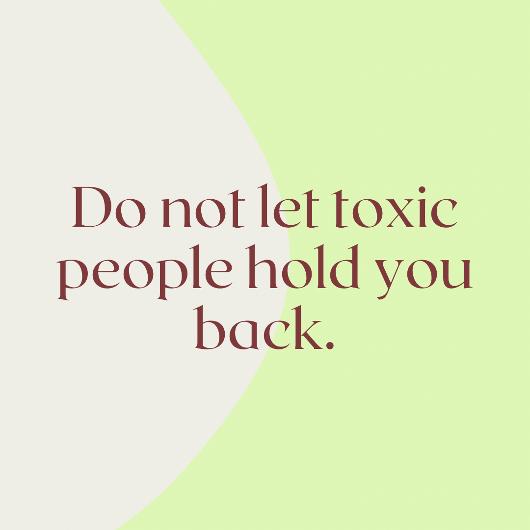 Experiencing someone else’s toxic behaviors can be the most painful when it holds you back in life.