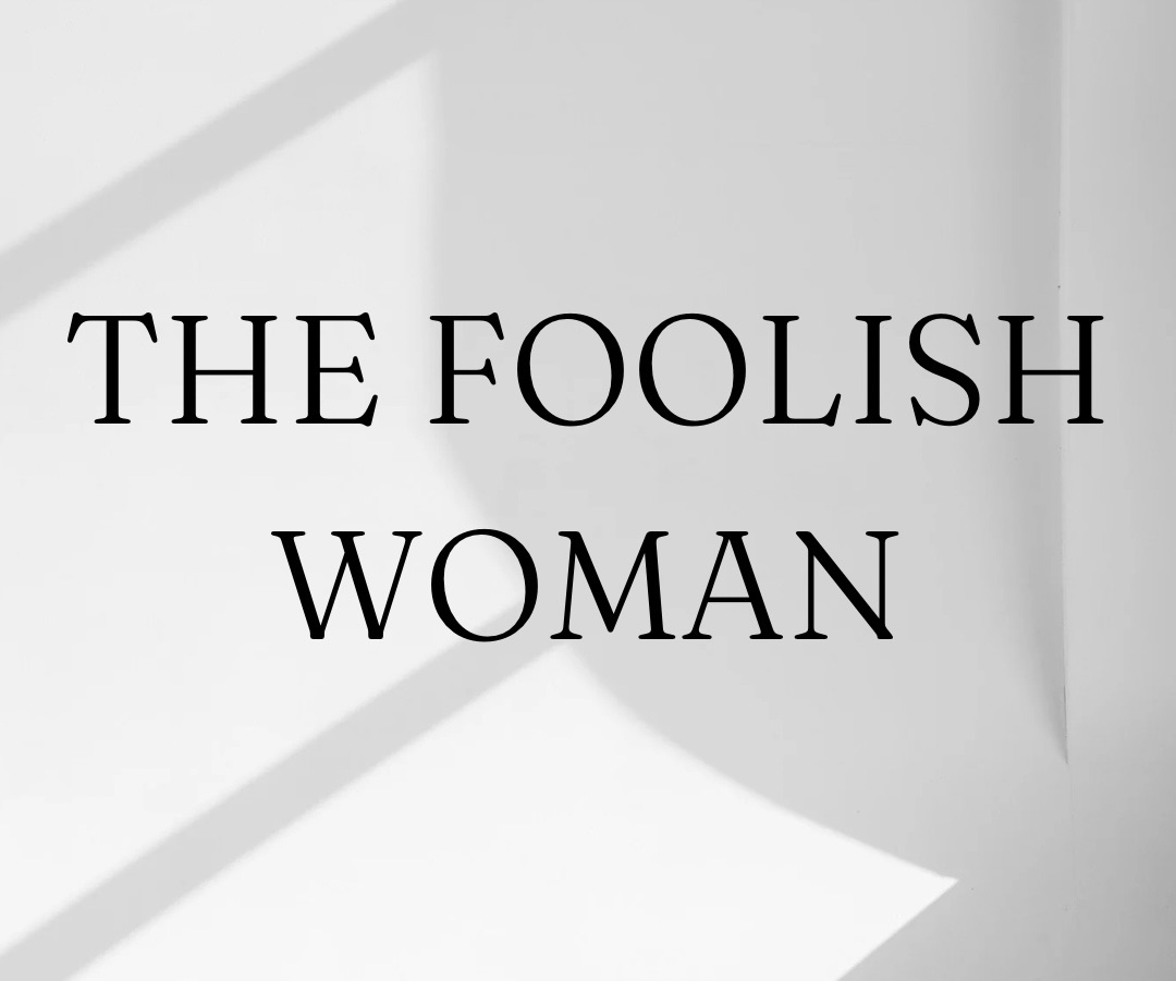 A woman who constantly hides behind a man is a foolish woman.