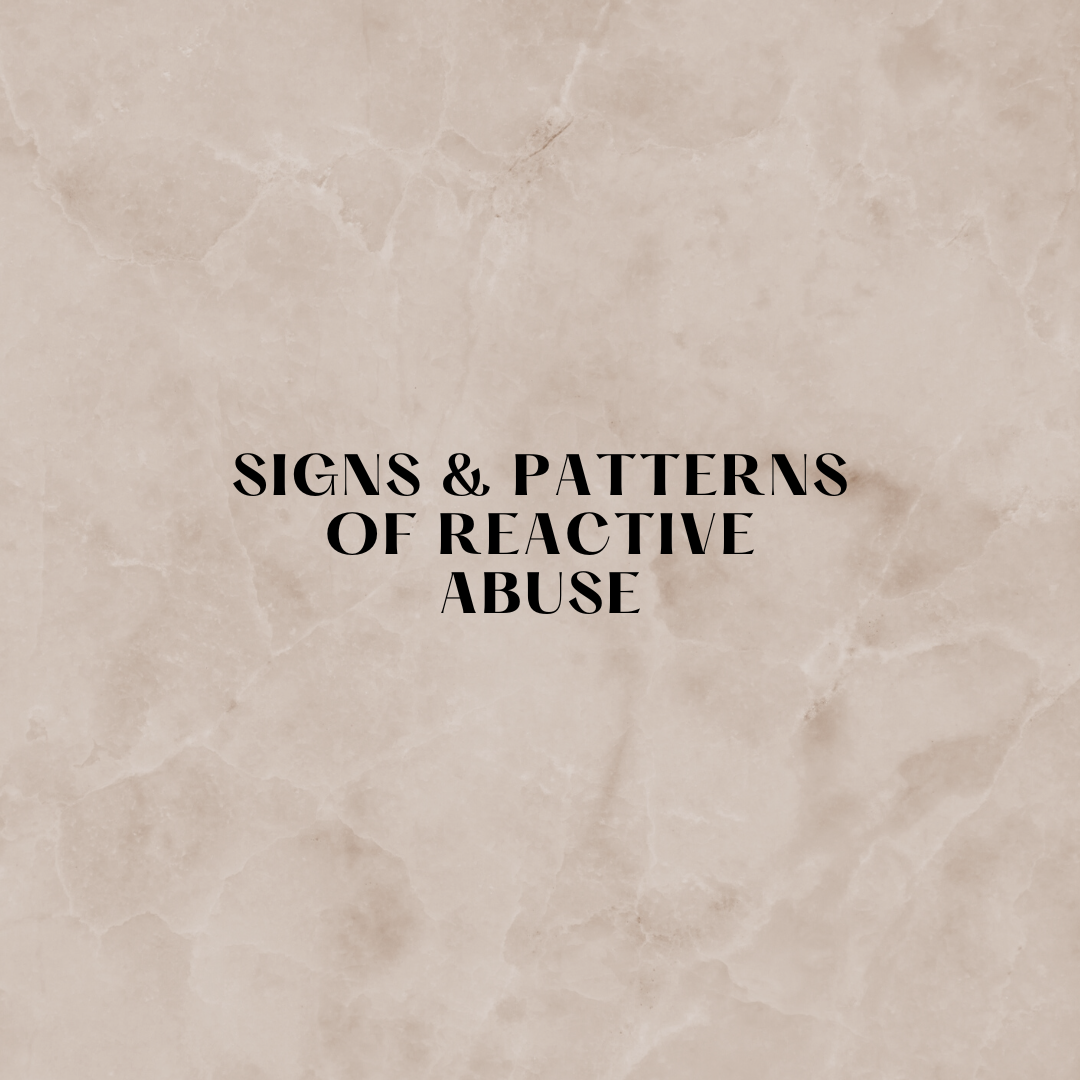 What are the Signs & Patterns of Reactive Abuse?