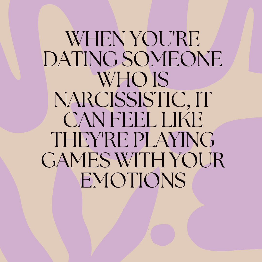 When you’re dating someone who is narcissistic, it can feel like they’re playing games with your emotions quote.